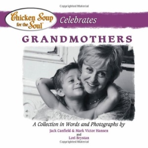 Chicken Soup for the Soul Celebrates Grandmothers (Chicken Soup for the Soul (Hardcover Health Communications))