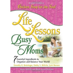 Life Lessons for Busy Moms (Chicken Soup for the Soul)