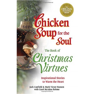Chicken Soup for the Soul the Book of Christmas Virtues: Inspirational Stories to Warm the Heart (Chicken Soup for the Soul (Paperback Health Communications))
