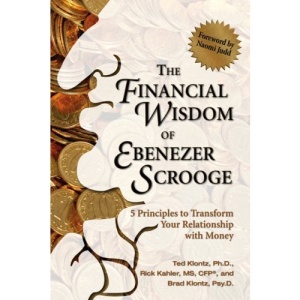 The Financial Wisdom of Ebeneezer Scrooge: 5 Principles to Transform Your Relationship with Money
