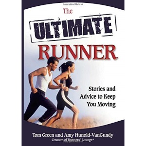 The Ultimate Runner: Stories and Advice to Keep You Moving (Ultimate (Health Communications))