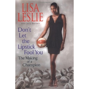 Don't Let The Lipstick Fool You: The Making of a Champion