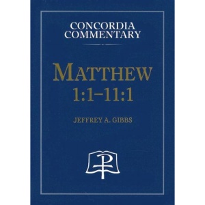 Matthew 1:1-11:1: A Theological Exposition of Sacred Scripture (Concordia Commentary)