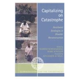 Capitalizing on Catastrophe: Neoliberal Strategies in Disaster Reconstruction (Globalization and the Environment)