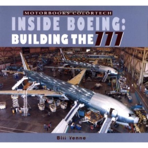 Inside Boeing: Building the 777 (Motorbooks Colortech)
