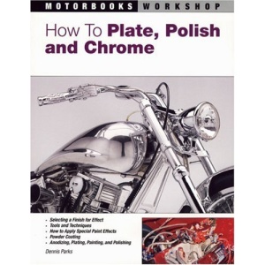 How to Plate, Polish and Chrome (Motorbooks Workshop)