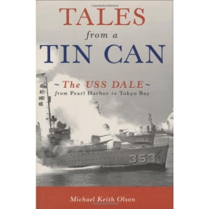 Autobiography of a Tin Can: USS Dale in World War II: USS Dale in World War II: USS Dale in World War II: USS Dale in World War II: USS Dale in World War II