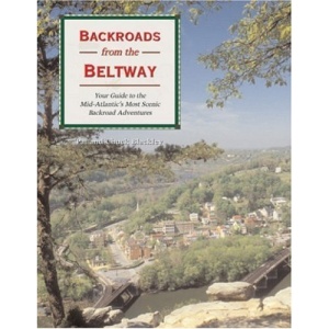 Backroads from the Beltway: Your Guide to the Mid-Atlantic's Most Scenic Backroad Adventures (Backroad Travel Guides)