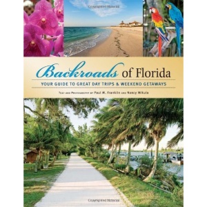 Backroads of Florida: Your Guide to the Most Scenic Adventures (Backroads of ...)