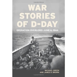 War Stories of D-Day: Operation Overlord: June 6, 1944
