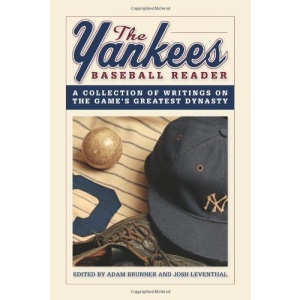 The Yankees Baseball Reader: A Collection of Writings on the Game's Greatest Dynasty