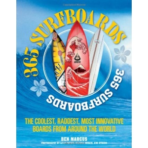 365 Surfboards: The Coolest, Raddest, Most Innovative Boards from Around the World