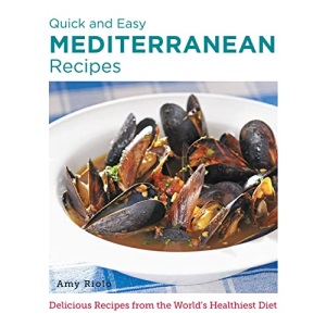 Quick and Easy Mediterranean Recipes: Delicious Recipes from the World's Healthiest Diet (New Shoe Press)