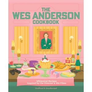 The Wes Anderson Cookbook: Whimsical Recipes Inspired by the Director and His Films (Director’s Cut Kitchen)