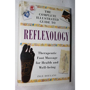 The Complete Illustrated Guide to Reflexology
