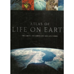 Atlas of Life on Earth: The Earth, Its Landscape and Life Forms