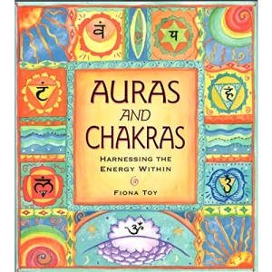 Auras And Chakras - Harnessing The Energy Within