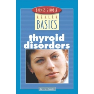 Barnes and Noble Basics Thyroid Disorders (Barnes & Noble Health Basics)