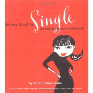 Even God is Single: (So Stop Giving ME a Hard Time)