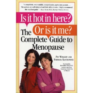 Is It Hot in Here? or Is It Me? the Complete Guide to Menopause