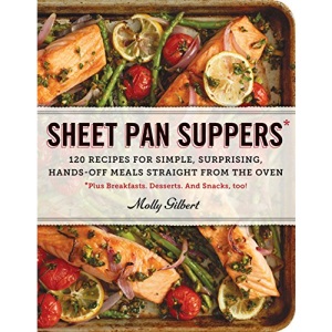 Sheet Pan Suppers: 120 Recipes for Simple, Surprising, Hands-off Meals Straight from the Oven