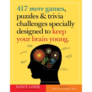 417 More Games, Puzzles & Trivia Challenges Specially Designed to Keep Your Brain Young