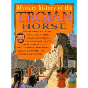 The Mystery History of the Trojan Horse