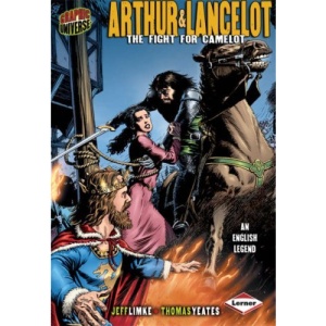 Arthur and Lancelot: The Fight for Camelot (Graphic Myths and Legends)
