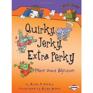 Quirky, Jerky, Extra Perky: More About Adjectives (Words Are Categorical Set 2)