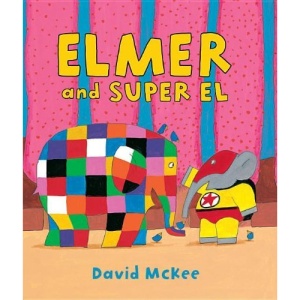 Elmer and Super El (Andersen Press Picture Books)