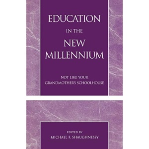 Education in the New Millennium: Not Like Your Grandmother's Schoolhouse