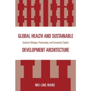 Global Health and Sustainable Development Architecture: Inclusive Dialogue, Partnerships, and Community Capital