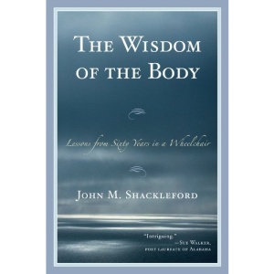 The Wisdom of the Body: Lessons from Sixty Years in a Wheelchair