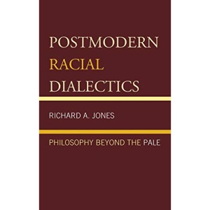 Postmodern Racial Dialectics: Philosophy Beyond the Pale