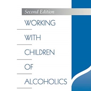 Working with Children of Alcoholics: The Practitioner's Handbook