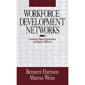 Workforce Development Networks: Community-Based Organizations and Regional Alliances