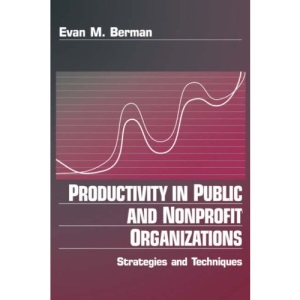 Productivity in Public and Non Profit Organizations: Strategies and Techniques