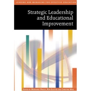 Strategic Leadership and Educational Improvement (Published in association with The Open University)
