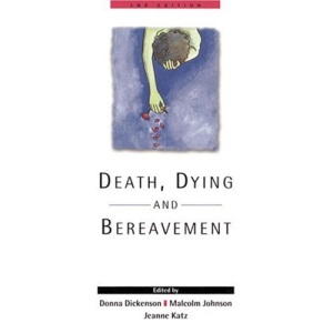 Death, Dying and Bereavement (Published in association with The Open University)