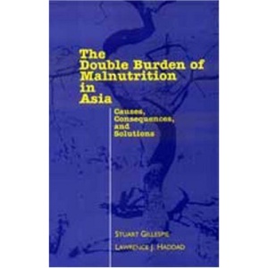 The Double Burden of Malnutrition in Asia: Causes, Consequences, and Solutions (Interventions for Effective Action)