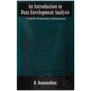 An Introduction to Data Envelopment Analysis: A Tool for Performance Measurement
