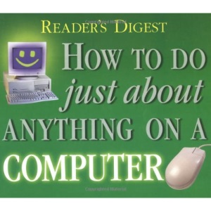 How to Do Just About Anything on a Computer