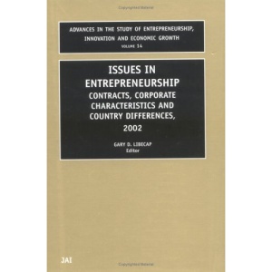 Issues In Entrepreneurship: Contracts, Corporate Characteristics and Country Differences, 2002 (Advances in the Study of Entrepreneurship, Innovation and Economic Growth)