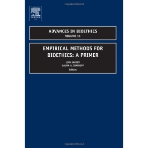 Empirical Methods for Bioethics: A Primer (Advances in Bioethics)