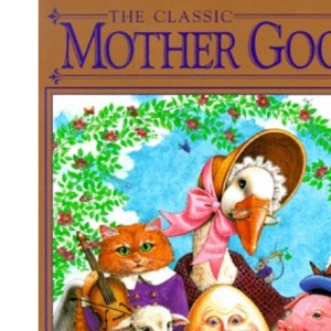 Classic Mother Goose (Children's storybook classics)