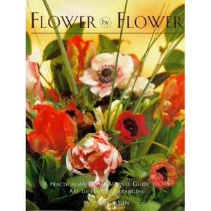 Flower by Flower: A Practical and Inspirational Guide to the Art of Flower Arranging