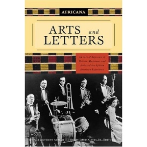 Africana, Arts and Letters: An A-Z Reference of Writers, Musicians, and Artists of the African American Experience