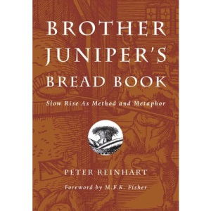 Brother Juniper's Bread Book: Slow Rise as Method and Metaphor