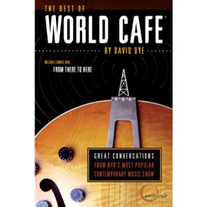 The Best of World Cafe: Behind the Scenes at Public Radio's Most Popular Music Show