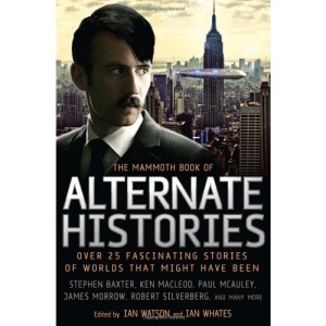 The Mammoth Book of Alternate Histories